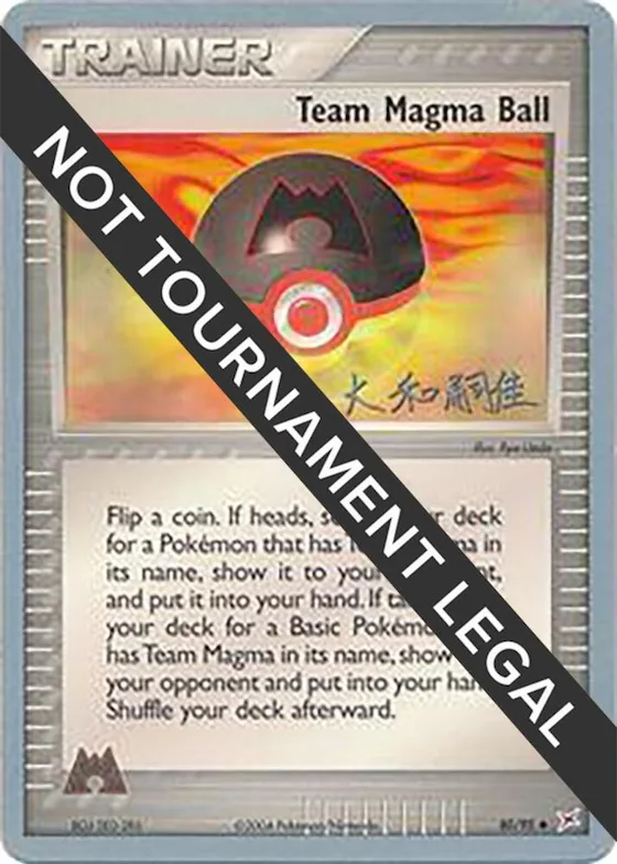 Team Magma Ball - 2004 (Tsuguyoshi Yamato) #80 – World Championship Decks